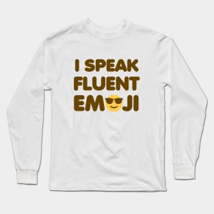 I Speak Fluent Emoji Long Sleeve T-Shirt